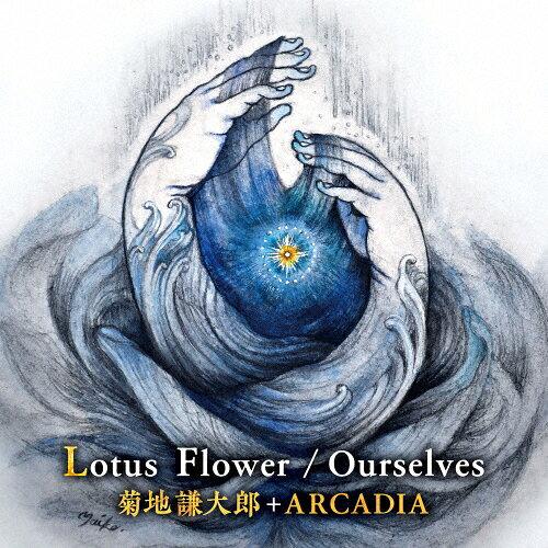 Lotus Flower/Ourselv enY+ARCADIA LOR[h