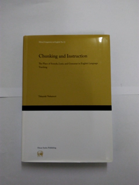 yAEgbgz Chunking and Instruction The Place of Sounds,Lexis,and Grammar in English Language Teaching Hituzi Linguistics in English No.11 X_V/