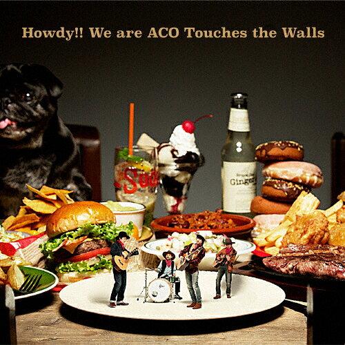 Howdy!! We are ACO Touches the Walls NICO Touches the Walls L[~[WbN
